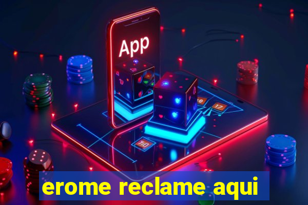 erome reclame aqui