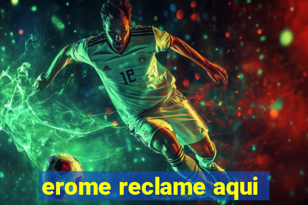 erome reclame aqui