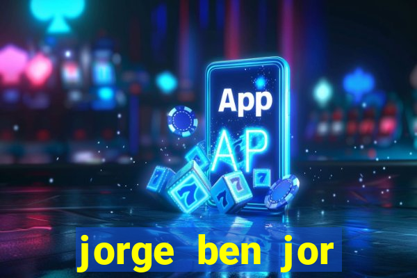jorge ben jor fortuna estimada
