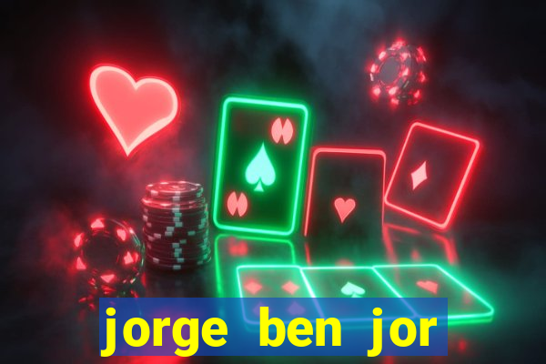 jorge ben jor fortuna estimada
