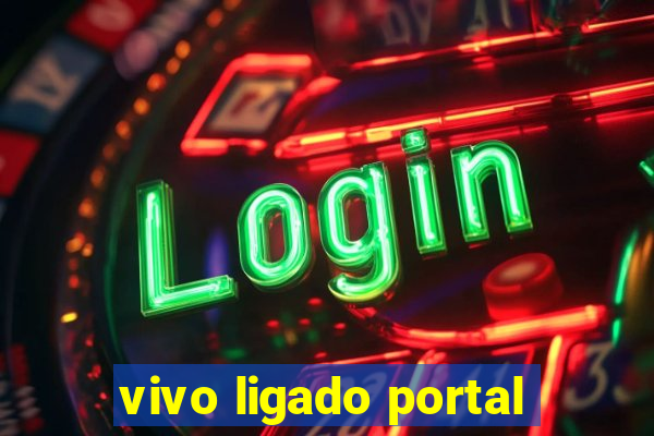 vivo ligado portal