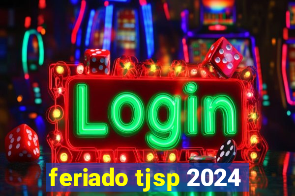 feriado tjsp 2024