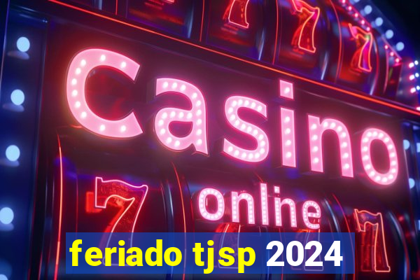 feriado tjsp 2024