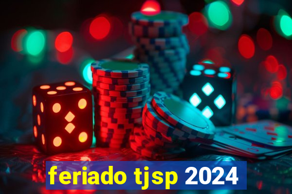 feriado tjsp 2024