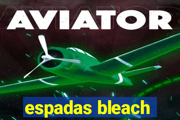 espadas bleach