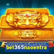 bet365naoentra