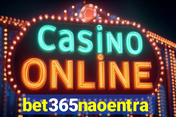 bet365naoentra