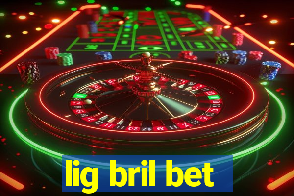 lig bril bet