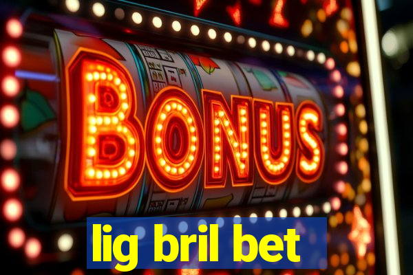lig bril bet