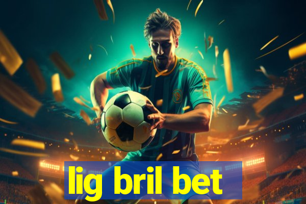lig bril bet