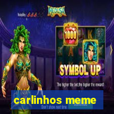 carlinhos meme