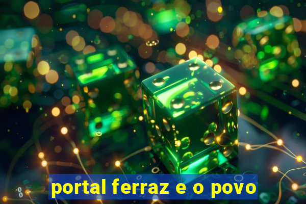 portal ferraz e o povo
