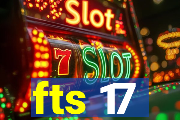 fts 17
