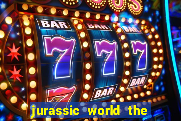 jurassic world the game dinheiro infinito