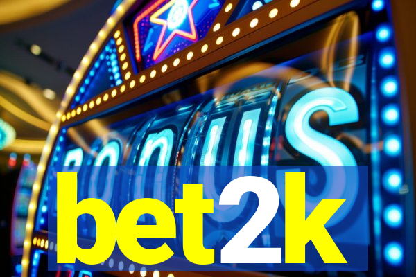 bet2k