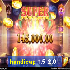 handicap 1.5 2.0