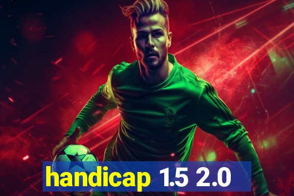 handicap 1.5 2.0