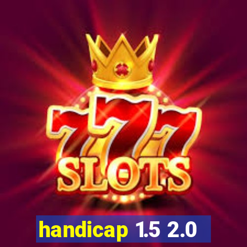handicap 1.5 2.0