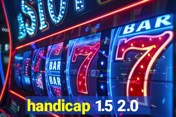 handicap 1.5 2.0