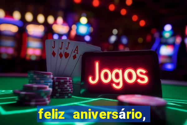 feliz aniversário, meu amor texto emocionante