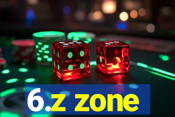 6.z zone