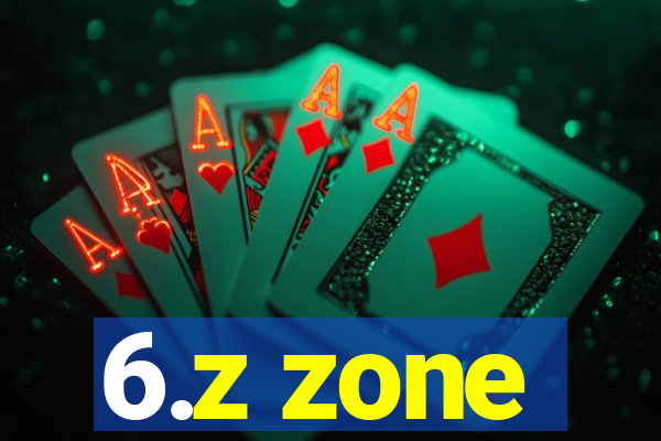 6.z zone