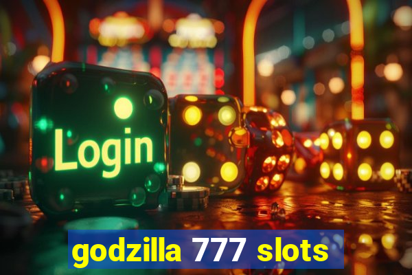 godzilla 777 slots