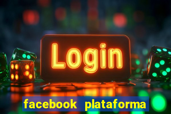 facebook plataforma pagando no cadastro