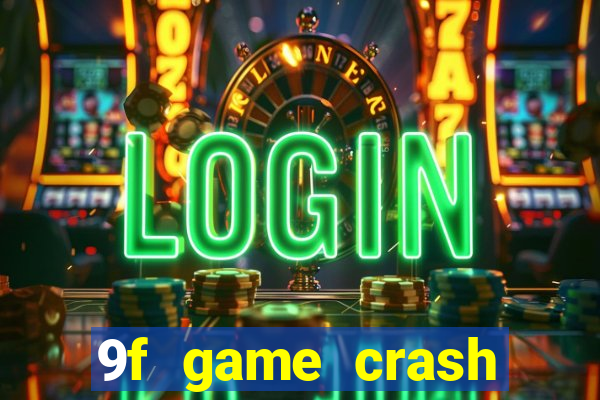 9f game crash ganhar dinheiro