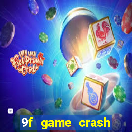 9f game crash ganhar dinheiro