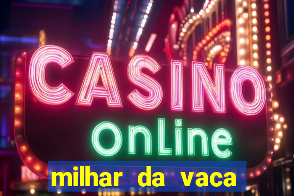 milhar da vaca mais atrasada
