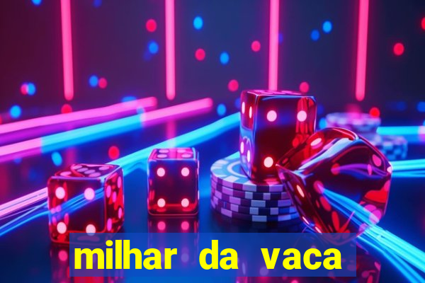 milhar da vaca mais atrasada