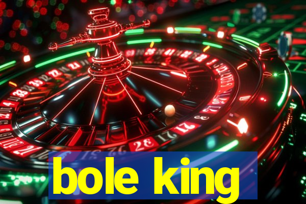 bole king