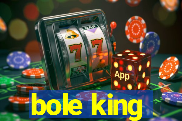 bole king