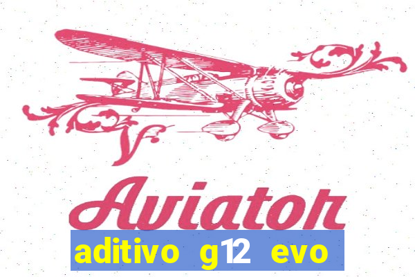 aditivo g12 evo ficha tecnica