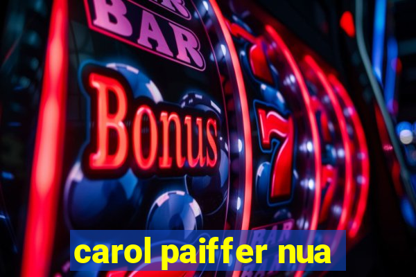 carol paiffer nua