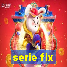serie fix