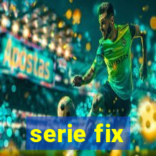 serie fix