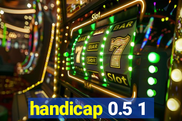 handicap 0.5 1