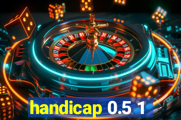 handicap 0.5 1