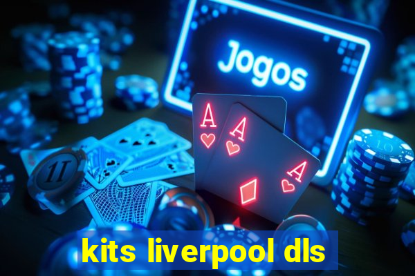 kits liverpool dls