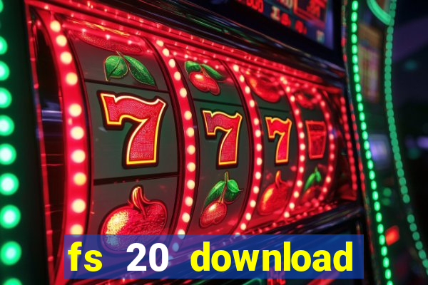 fs 20 download grátis dinheiro infinito