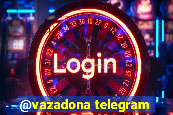 @vazadona telegram
