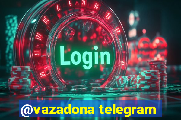 @vazadona telegram