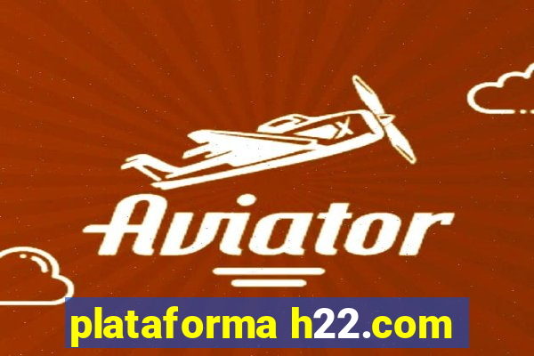 plataforma h22.com