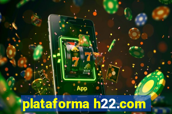 plataforma h22.com