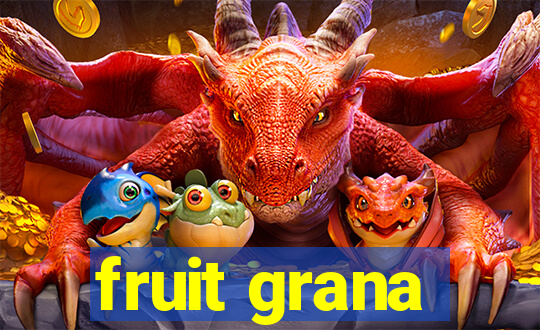 fruit grana