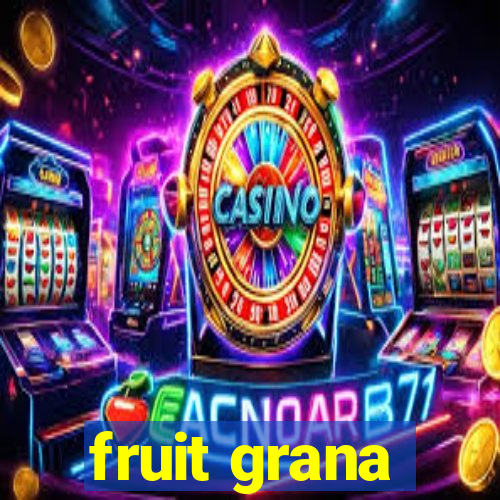 fruit grana