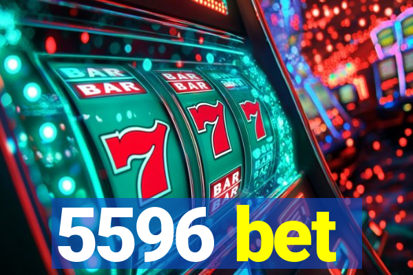 5596 bet