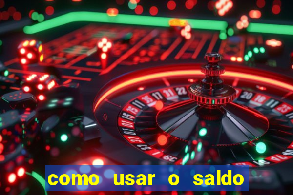 como usar o saldo now do big win
